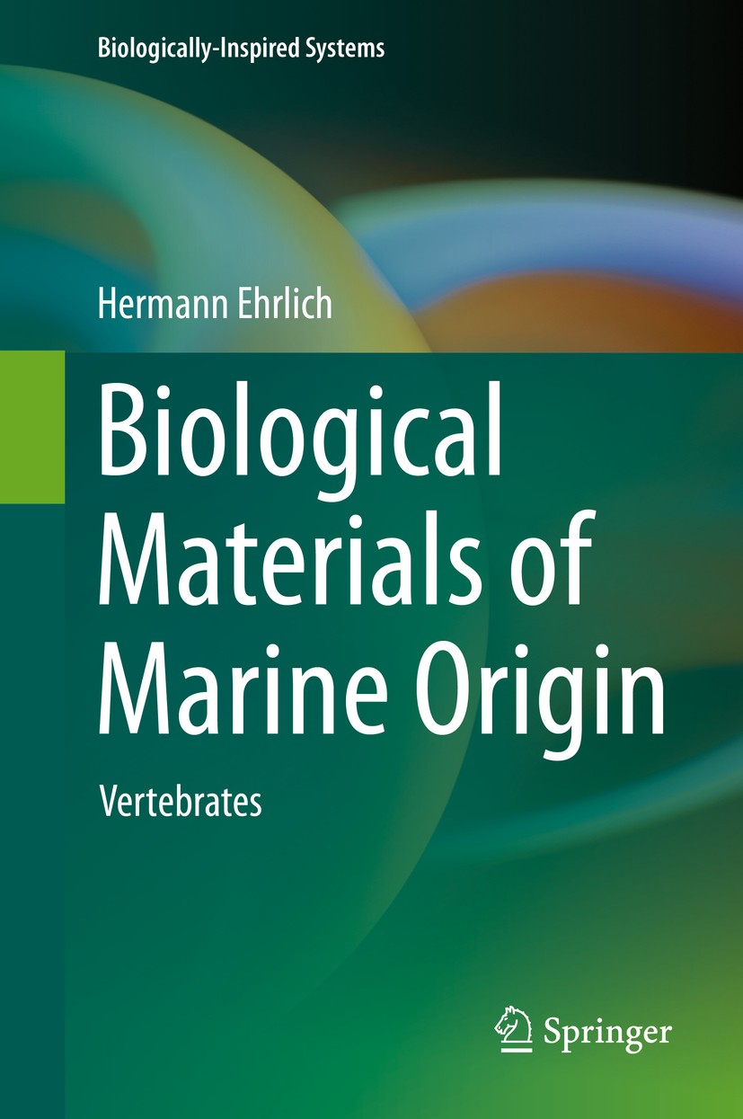 Titlebook: Biological Materials of Marine Origin; Vertebrates Hermann Ehrlich Book 2015 Springer Science+Business Media Dordrecht 2015 Biocomposites.B Titlebook: Biological Materials of Marine Origin; Vertebrates Hermann Ehrlich Book 2015 Springer Science+Business Media Dordrecht 2015 Biocomposites.B