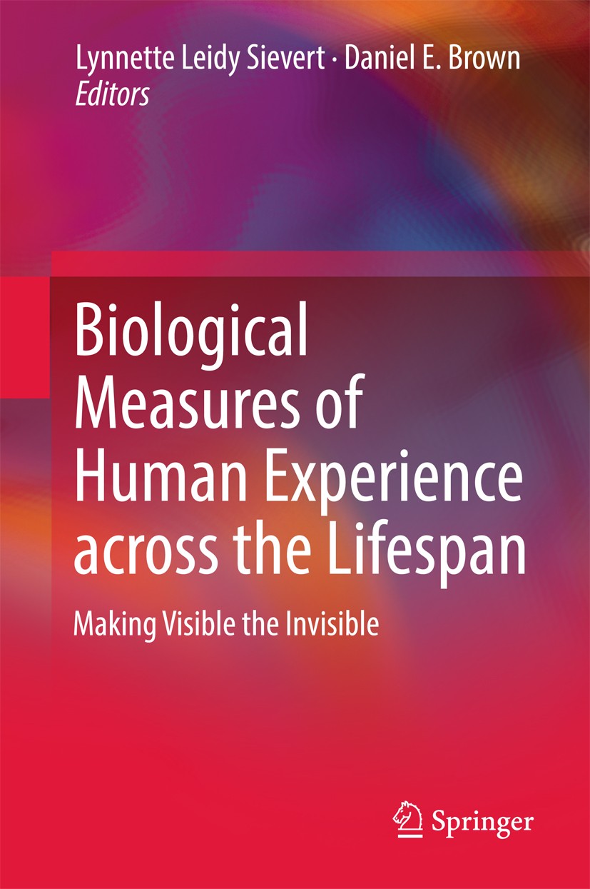 Titlebook: Biological Measures of Human Experience across the Lifespan; Making Visible the I Lynnette Leidy Sievert,Daniel E. Brown Book 2016 Springer Titlebook: Biological Measures of Human Experience across the Lifespan; Making Visible the I Lynnette Leidy Sievert,Daniel E. Brown Book 2016 Springer