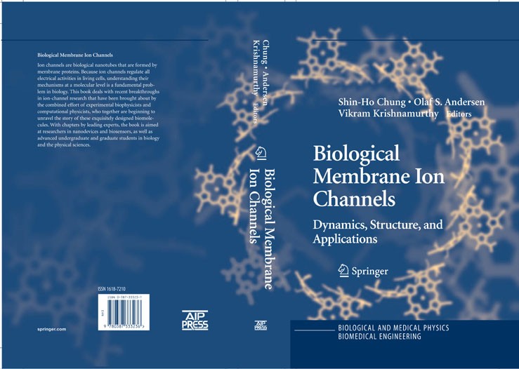 Titlebook: Biological Membrane Ion Channels; Dynamics, Structure, Shin-Ho Chung,Olaf S. Andersen,Vikram Krishnamurth Book 2007 Springer-Verlag New Yor Titlebook: Biological Membrane Ion Channels; Dynamics, Structure, Shin-Ho Chung,Olaf S. Andersen,Vikram Krishnamurth Book 2007 Springer-Verlag New Yor