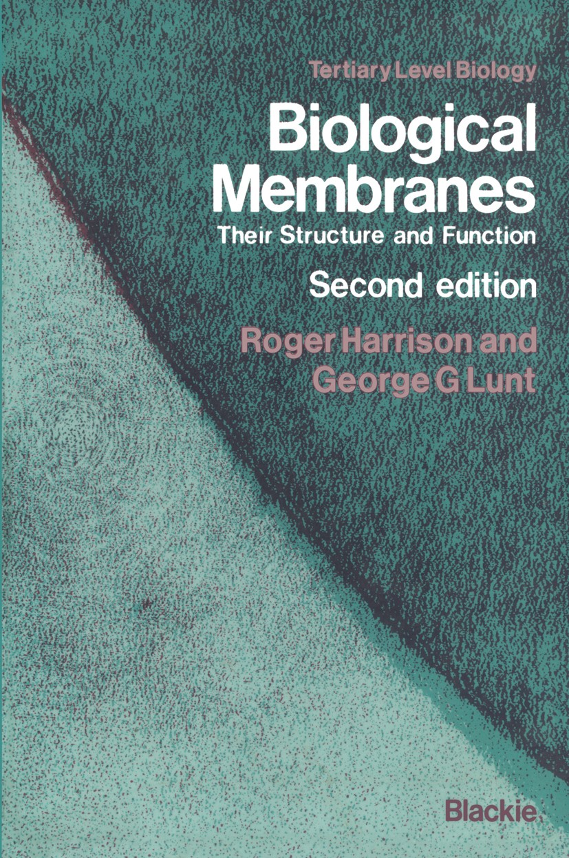 Titlebook: Biological Membranes; Their Structure and Roger Harrison,George G. Lunt Book 1980 R. Harrison, G. G. Lunt 1980 Plasma.biological.biologica Titlebook: Biological Membranes; Their Structure and Roger Harrison,George G. Lunt Book 1980 R. Harrison, G. G. Lunt 1980 Plasma.biological.biologica