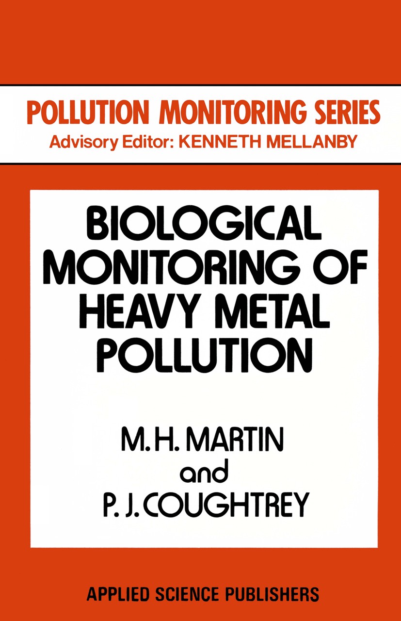 Titlebook: Biological Monitoring of Heavy Metal Pollution; Land and Air M. H. Martin,P. J. Coughtrey Book 1982 Applied Science Publishers Ltd 1982 env Titlebook: Biological Monitoring of Heavy Metal Pollution; Land and Air M. H. Martin,P. J. Coughtrey Book 1982 Applied Science Publishers Ltd 1982 env