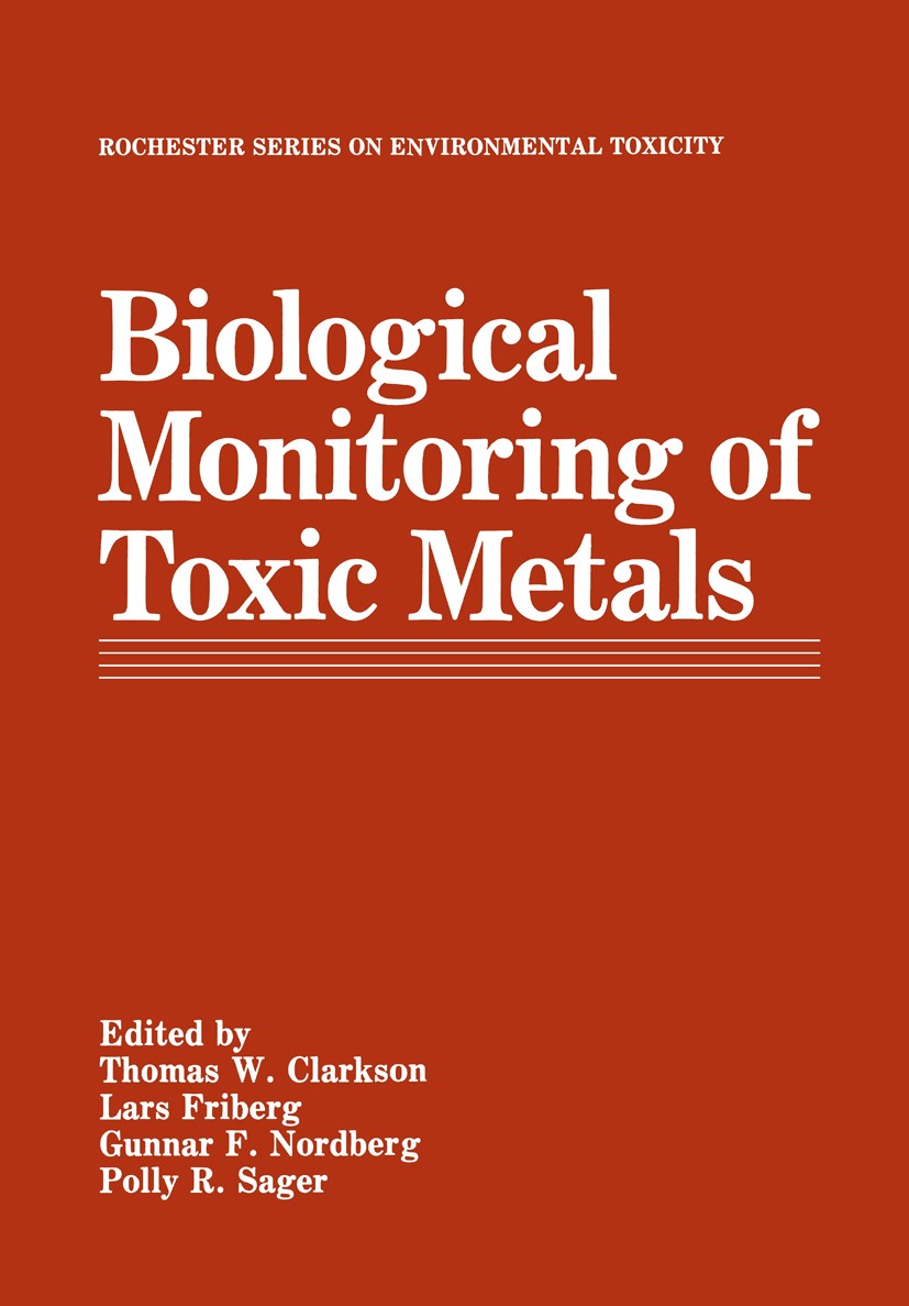 Titlebook: Biological Monitoring of Toxic Metals; Thomas W. Clarkson,Lars Friberg,Polly R. Sager Book 1988 Plenum Press, New York 1988 environment.en Titlebook: Biological Monitoring of Toxic Metals; Thomas W. Clarkson,Lars Friberg,Polly R. Sager Book 1988 Plenum Press, New York 1988 environment.en