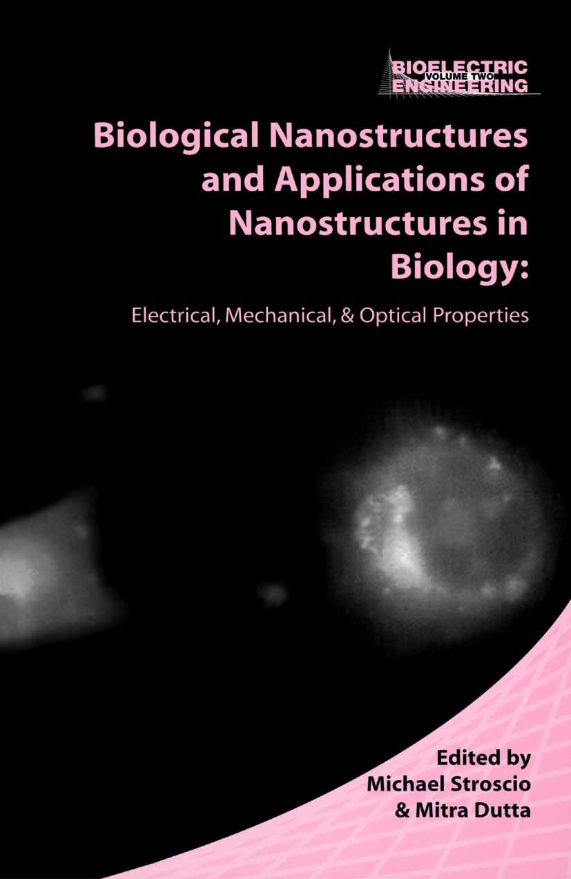 Titlebook: Biological Nanostructures and Applications of Nanostructures in Biology; Electrical, Mechanic Michael A. Stroscio,Mitra Dutta Book 2004 Spr Titlebook: Biological Nanostructures and Applications of Nanostructures in Biology; Electrical, Mechanic Michael A. Stroscio,Mitra Dutta Book 2004 Spr