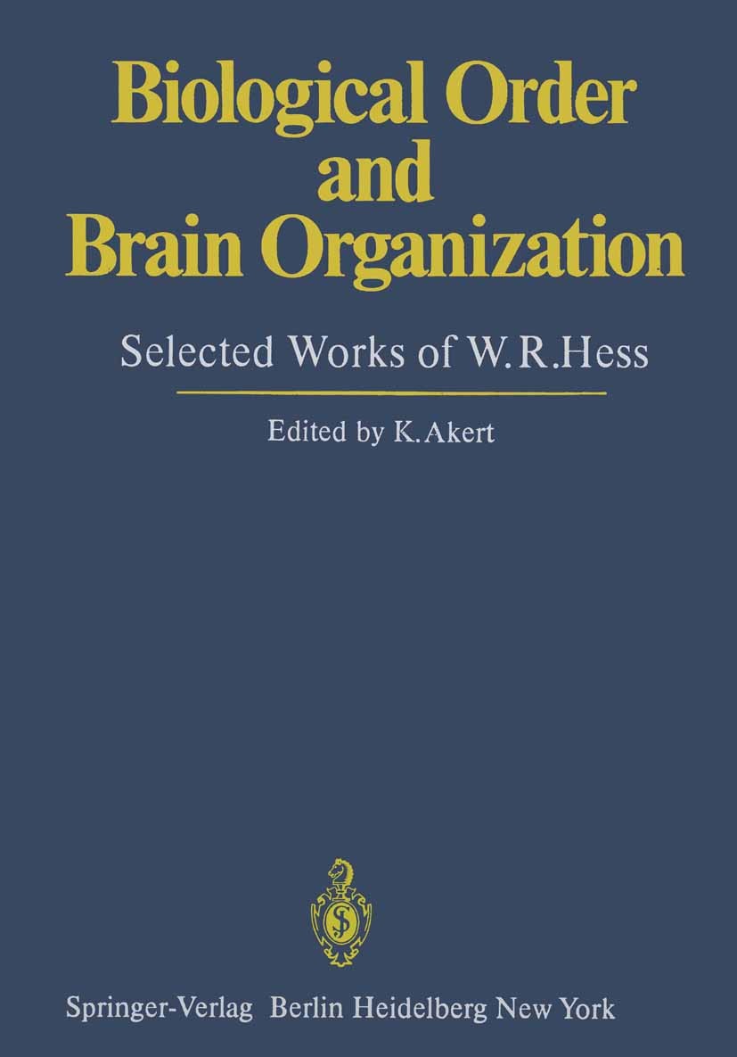 Titlebook: Biological Order and Brain Organization; Selected Works of W. Konrad Akert Book 1981 Springer-Verlag Berlin Heidelberg 1981 Biokybernetik.B Titlebook: Biological Order and Brain Organization; Selected Works of W. Konrad Akert Book 1981 Springer-Verlag Berlin Heidelberg 1981 Biokybernetik.B