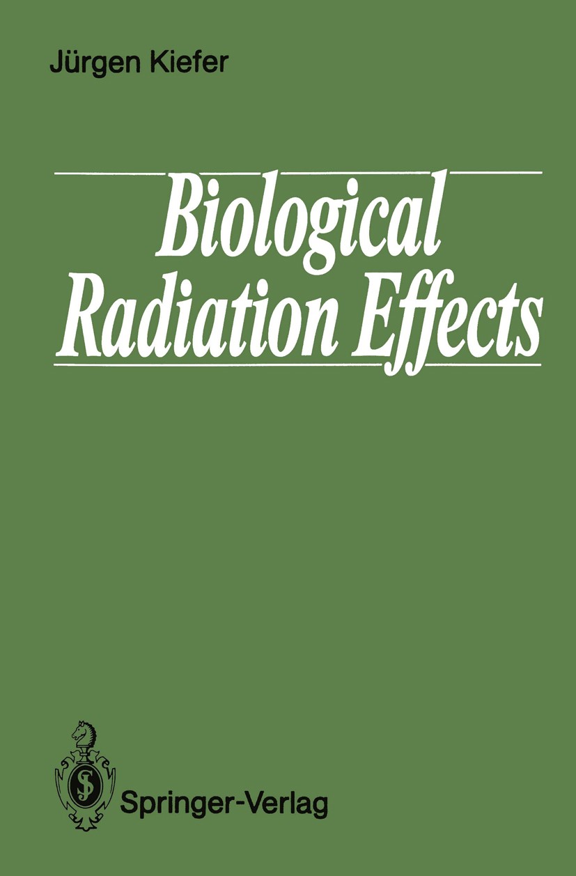 Titlebook: Biological Radiation Effects; Jürgen Kiefer Textbook 1990 Springer-Verlag Berlin Heidelberg 1990 Activation.Endoplasmatisches Reticulum.Ph Titlebook: Biological Radiation Effects; Jürgen Kiefer Textbook 1990 Springer-Verlag Berlin Heidelberg 1990 Activation.Endoplasmatisches Reticulum.Ph