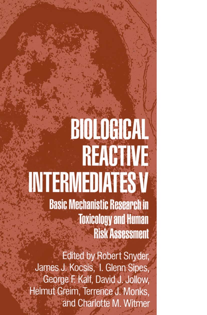 Titlebook: Biological Reactive Intermediates V; Basic Mechanistic Re Robert Snyder,I. Glenn Sipes,Charlotte M. Witmer Book 1996 The Editor(s) (if appl Titlebook: Biological Reactive Intermediates V; Basic Mechanistic Re Robert Snyder,I. Glenn Sipes,Charlotte M. Witmer Book 1996 The Editor(s) (if appl