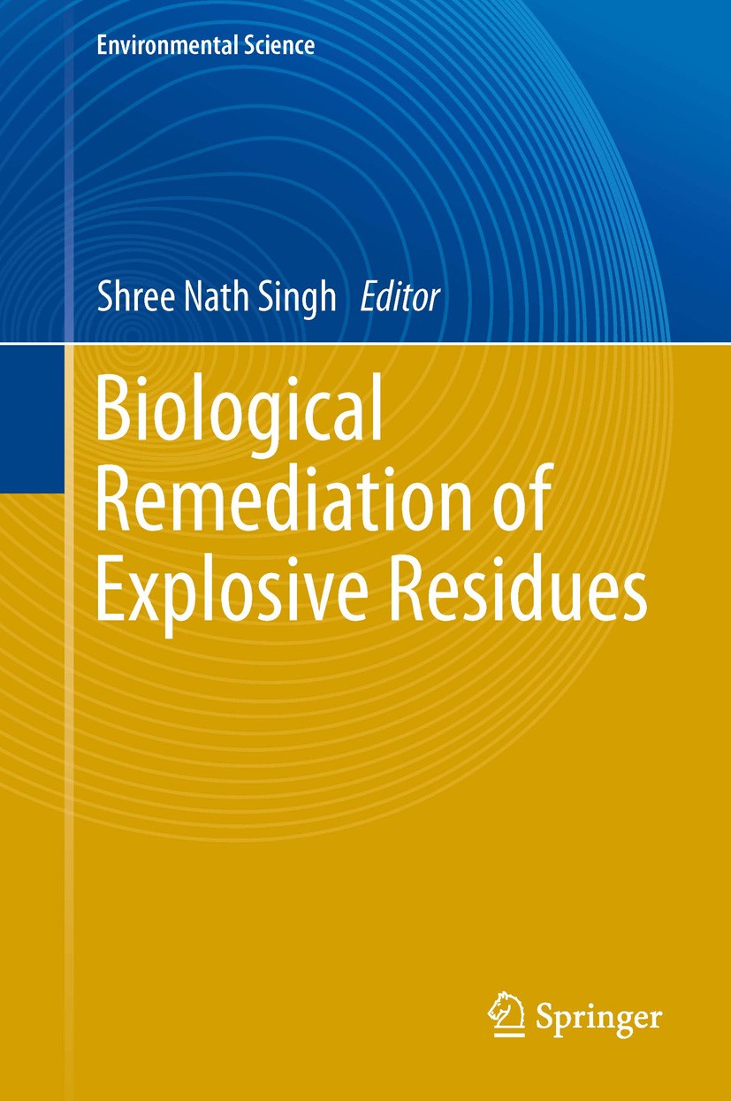 Titlebook: Biological Remediation of Explosive Residues; Shree Nath Singh Book 2014 Springer International Publishing Switzerland 2014 Biodegradation Titlebook: Biological Remediation of Explosive Residues; Shree Nath Singh Book 2014 Springer International Publishing Switzerland 2014 Biodegradation