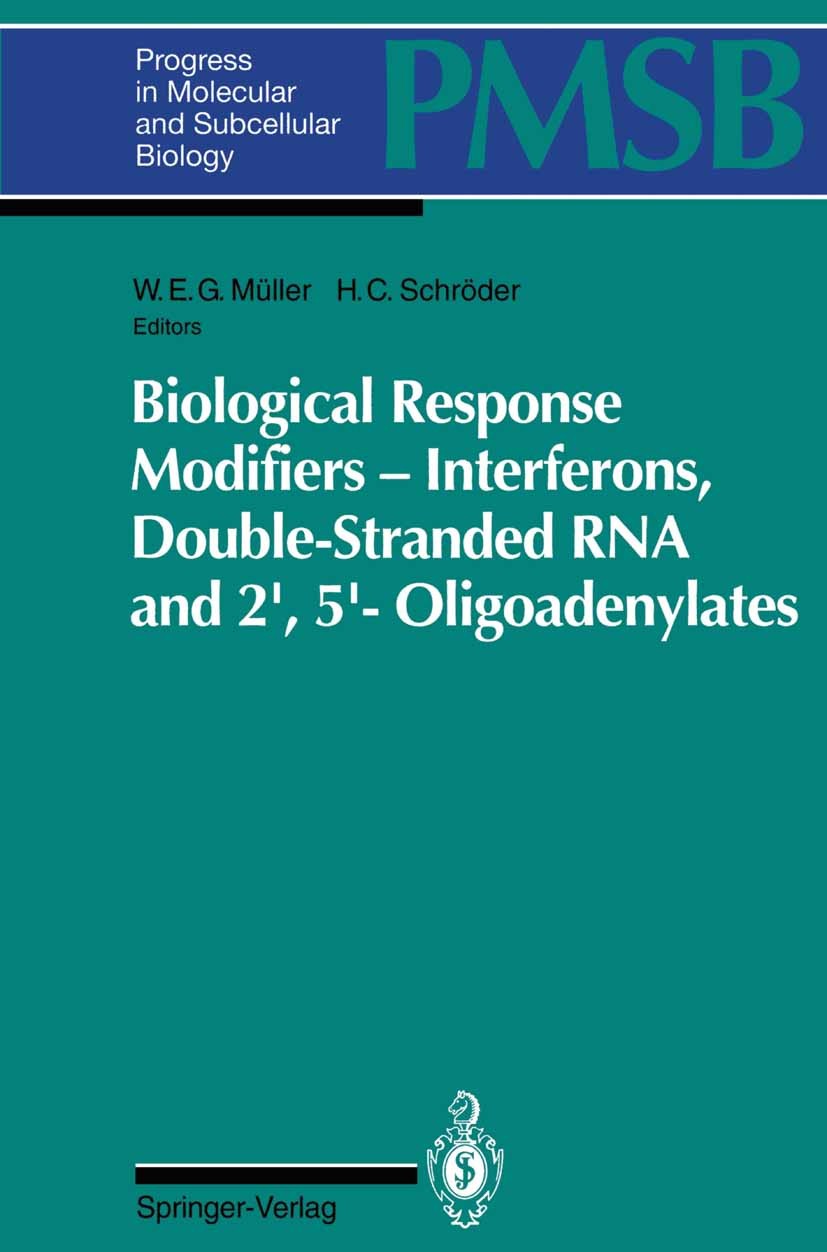 Titlebook: Biological Response Modifiers — Interferons, Double-Stranded RNA and 2′,5′-Oligoadenylates; W. E. G. Müller,H. C. Schröder Book 1994 Sprin Titlebook: Biological Response Modifiers — Interferons, Double-Stranded RNA and 2′,5′-Oligoadenylates; W. E. G. Müller,H. C. Schröder Book 1994 Sprin