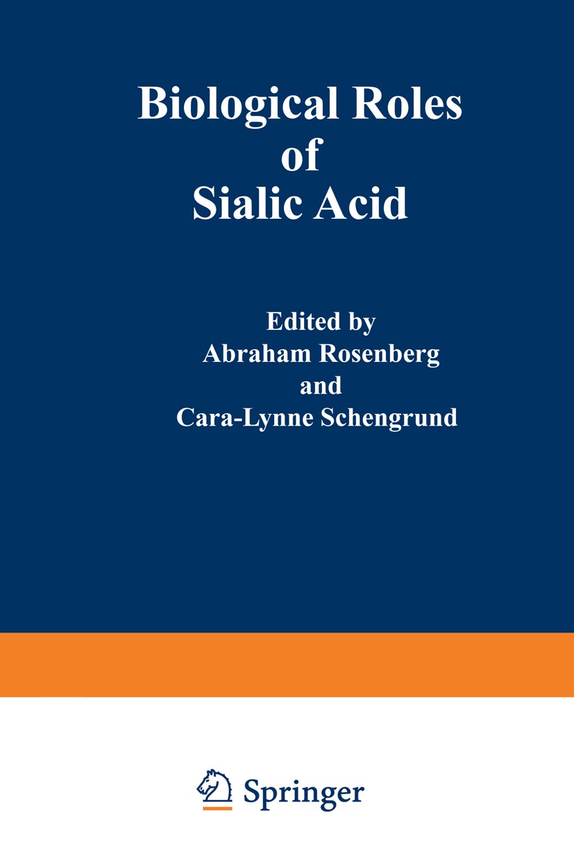 Titlebook: Biological Roles of Sialic Acid; Abraham Rosenberg,Cara-Lynne Schengrund Book 1976 Plenum Press, New York 1976 RNA.amino acid.bacteria.cel Titlebook: Biological Roles of Sialic Acid; Abraham Rosenberg,Cara-Lynne Schengrund Book 1976 Plenum Press, New York 1976 RNA.amino acid.bacteria.cel