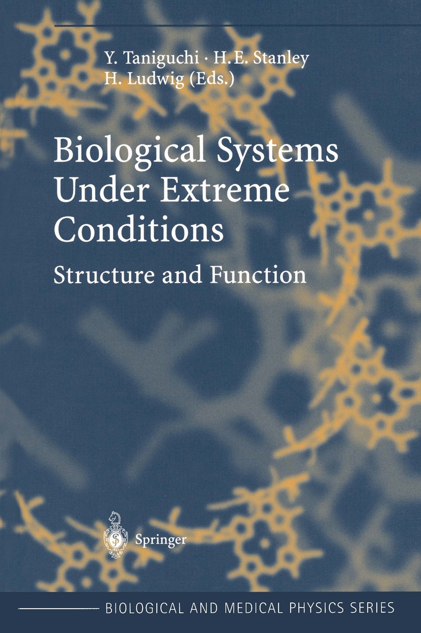 Titlebook: Biological Systems under Extreme Conditions; Structure and Functi Yoshihiro Taniguchi,Harry E. Stanley,Horst Ludwig Book 2002 Springer-Verl Titlebook: Biological Systems under Extreme Conditions; Structure and Functi Yoshihiro Taniguchi,Harry E. Stanley,Horst Ludwig Book 2002 Springer-Verl