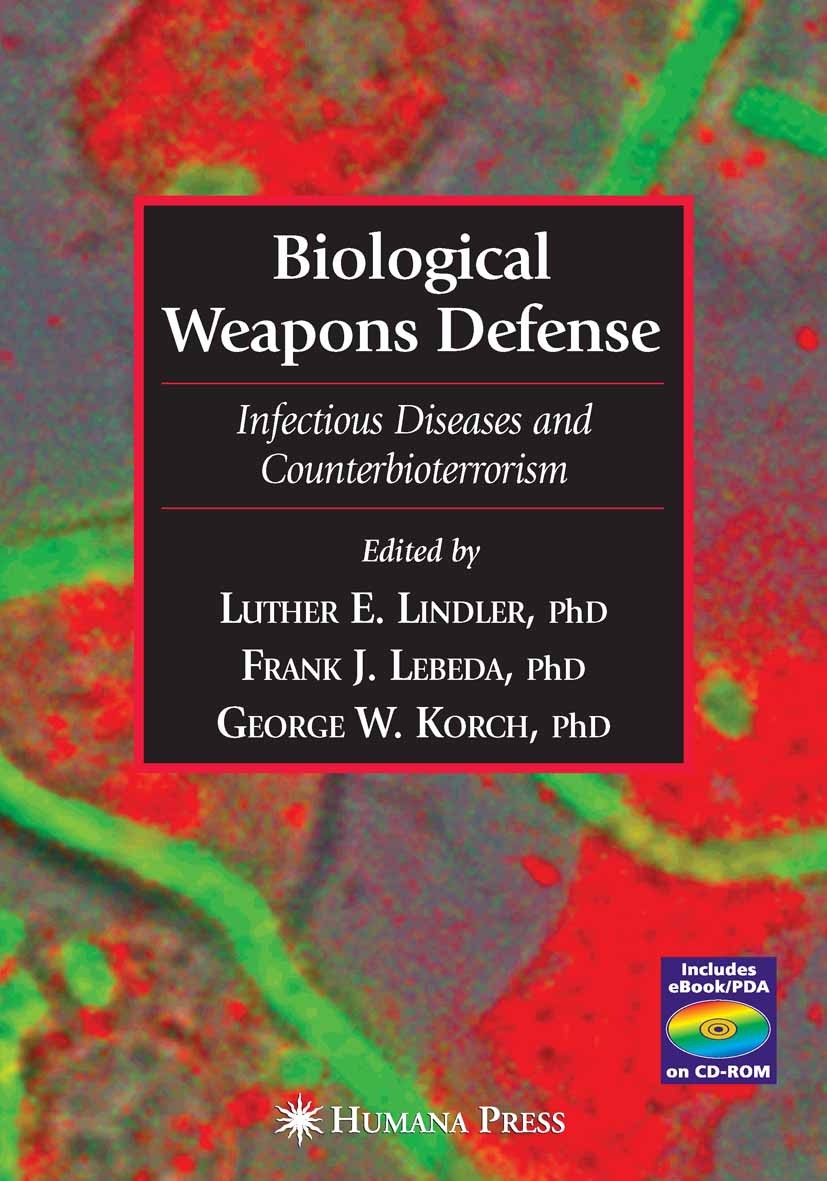 Titlebook: Biological Weapons Defense; Infectious Disease a Luther E. Lindler,Frank J. Lebeda,George W. Korch Book 2005 Humana Press 2005 Biological Titlebook: Biological Weapons Defense; Infectious Disease a Luther E. Lindler,Frank J. Lebeda,George W. Korch Book 2005 Humana Press 2005 Biological