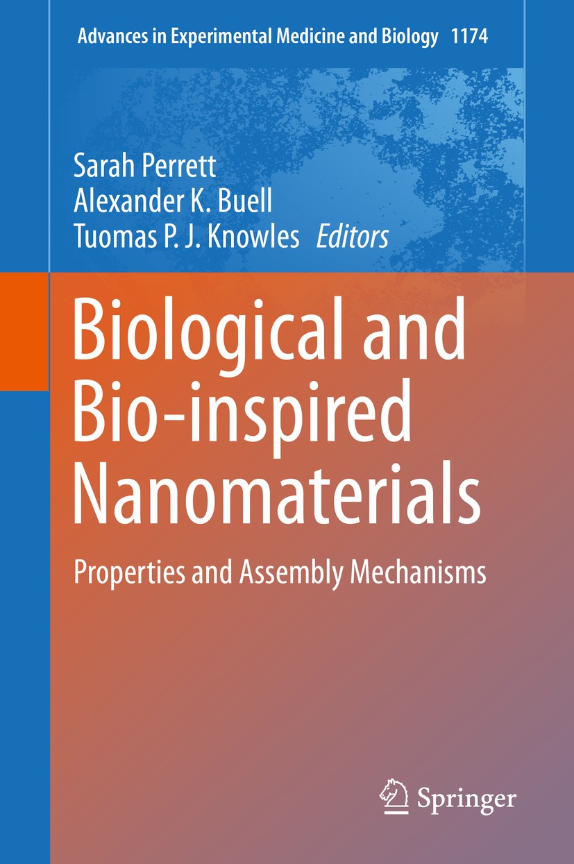 Titlebook: Biological and Bio-inspired Nanomaterials; Properties and Assem Sarah Perrett,Alexander K. Buell,Tuomas P.J. Knowl Book 2019 Springer Natur Titlebook: Biological and Bio-inspired Nanomaterials; Properties and Assem Sarah Perrett,Alexander K. Buell,Tuomas P.J. Knowl Book 2019 Springer Natur
