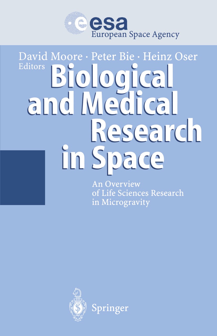 Titlebook: Biological and Medical Research in Space; An Overview of Life David Moore,Peter Bie,Heinz Oser Book 1996 Springer-Verlag Berlin Heidelberg Titlebook: Biological and Medical Research in Space; An Overview of Life David Moore,Peter Bie,Heinz Oser Book 1996 Springer-Verlag Berlin Heidelberg