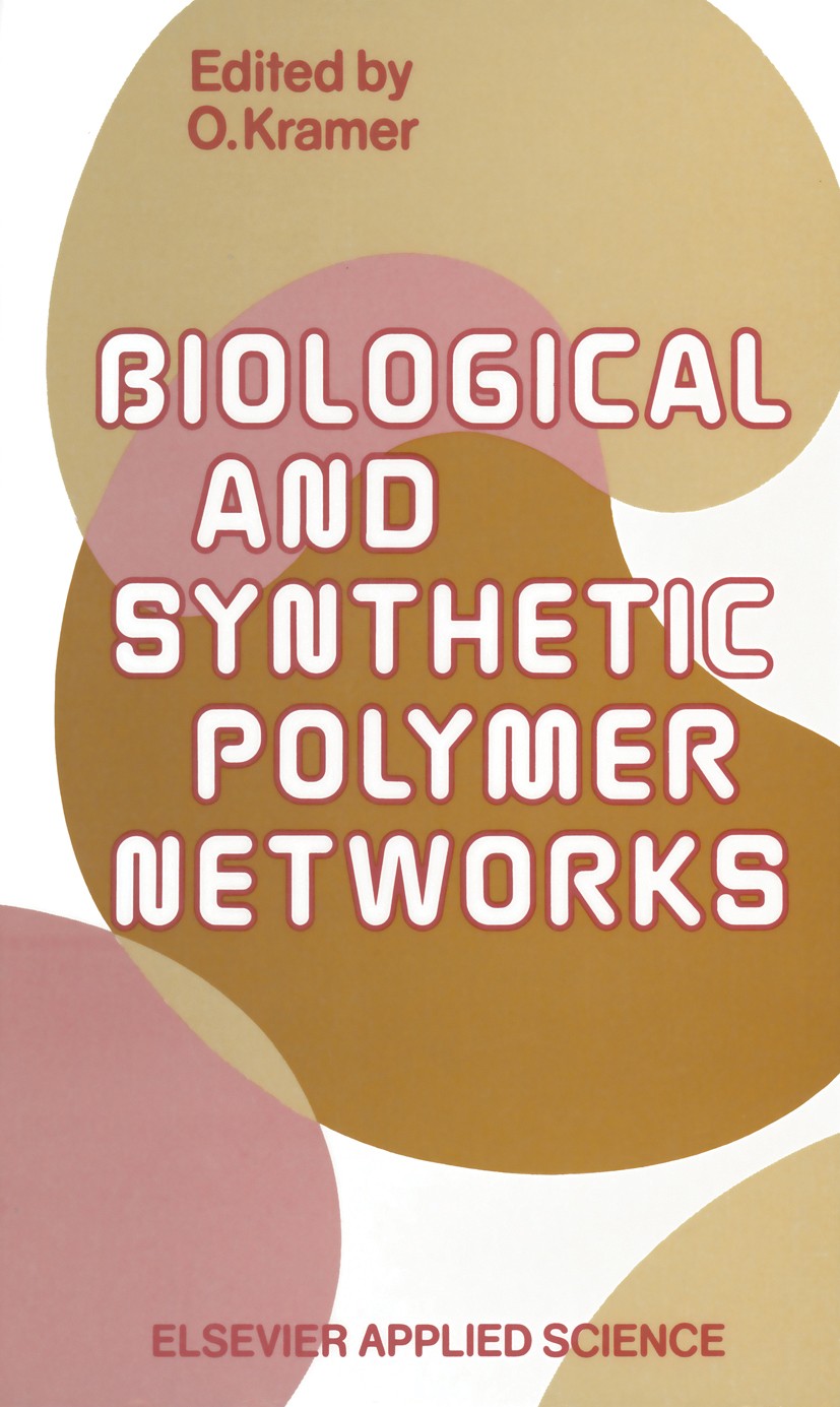 Titlebook: Biological and Synthetic Polymer Networks; O. Kramer Book 1988 Elsevier Applied Science Publishers Ltd 1988 Elastomer.Polyacrylamid.Polyme Titlebook: Biological and Synthetic Polymer Networks; O. Kramer Book 1988 Elsevier Applied Science Publishers Ltd 1988 Elastomer.Polyacrylamid.Polyme