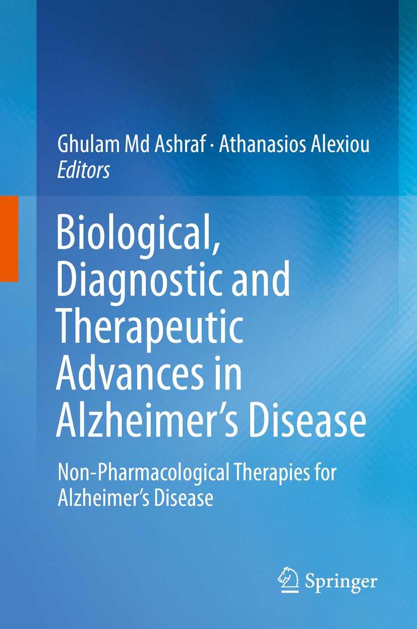 Titlebook: Biological, Diagnostic and Therapeutic Advances in Alzheimer‘s Disease; Non-Pharmacological Ghulam Md Ashraf,Athanasios Alexiou Book 2019 Titlebook: Biological, Diagnostic and Therapeutic Advances in Alzheimer‘s Disease; Non-Pharmacological Ghulam Md Ashraf,Athanasios Alexiou Book 2019
