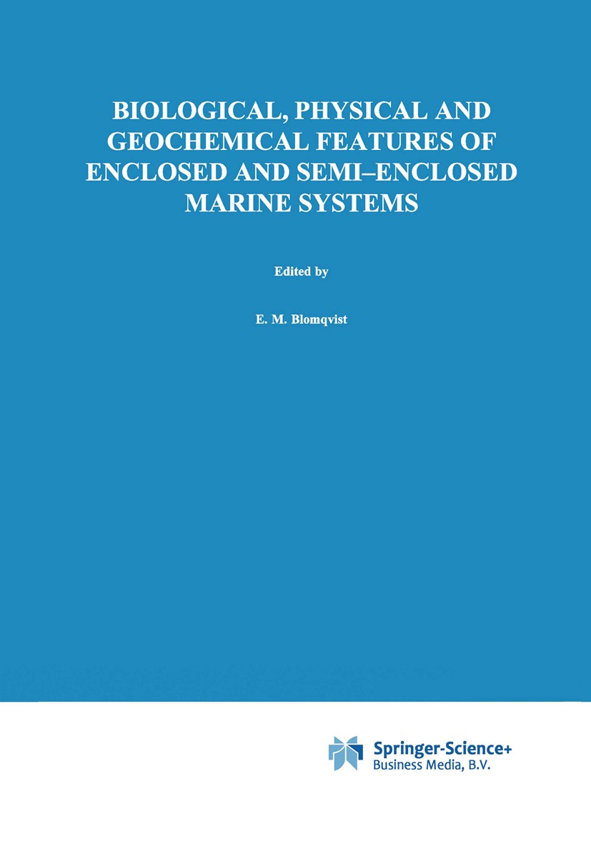Titlebook: Biological, Physical and Geochemical Features of Enclosed and Semi-enclosed Marine Systems; Proceedings of the J Ea Maria Blomqvist,Erik Bo Titlebook: Biological, Physical and Geochemical Features of Enclosed and Semi-enclosed Marine Systems; Proceedings of the J Ea Maria Blomqvist,Erik Bo