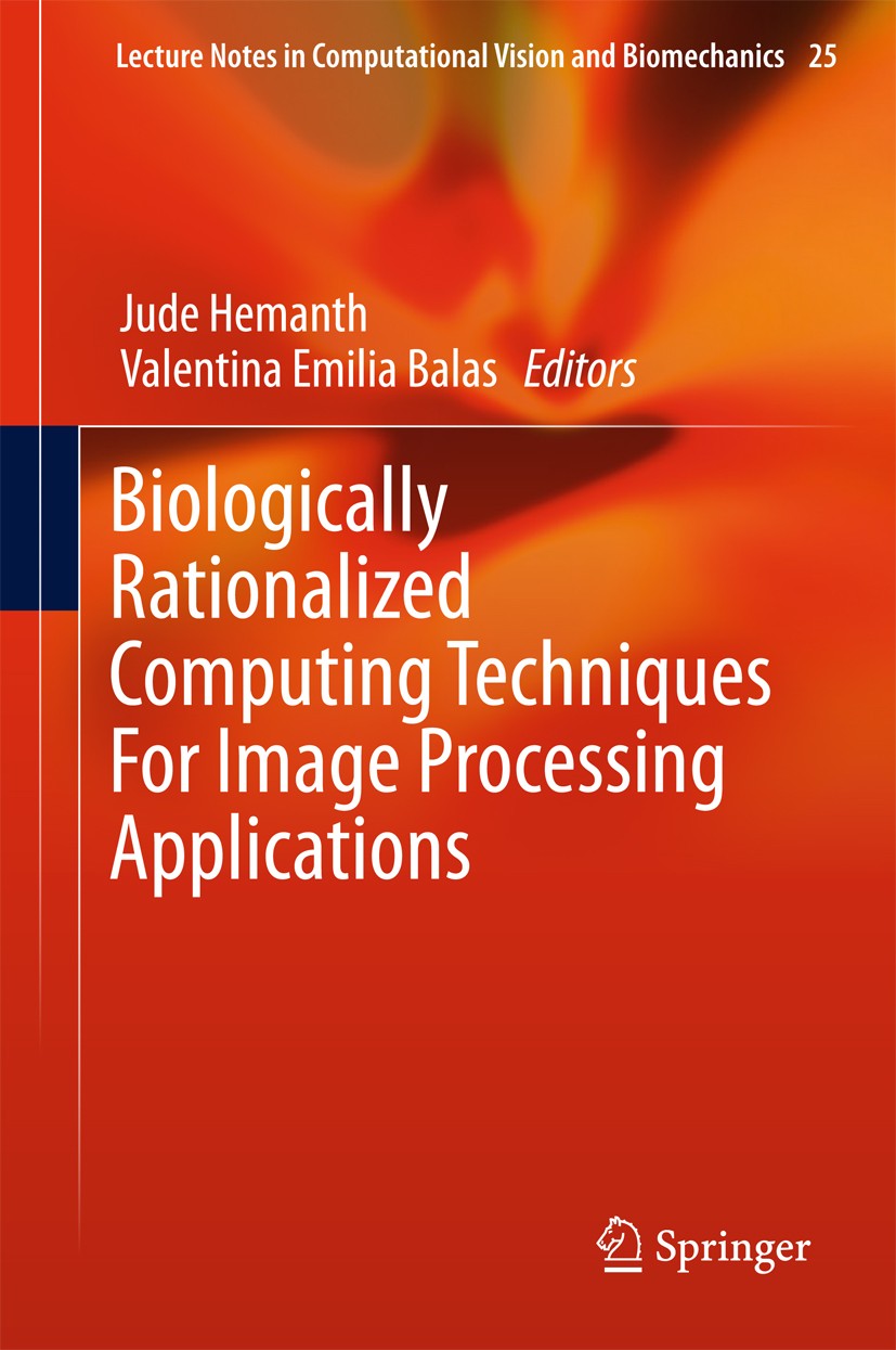Titlebook: Biologically Rationalized Computing Techniques For Image Processing Applications; Jude Hemanth,Valentina Emilia Balas Book 2018 Springer Titlebook: Biologically Rationalized Computing Techniques For Image Processing Applications; Jude Hemanth,Valentina Emilia Balas Book 2018 Springer