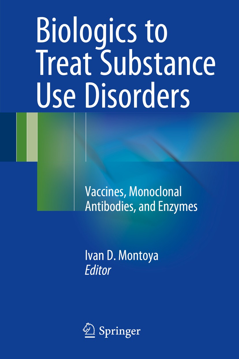 Titlebook: Biologics to Treat Substance Use Disorders; Vaccines, Monoclonal Ivan D. Montoya Book 2016 Springer International Publishing Switzerland 20 Titlebook: Biologics to Treat Substance Use Disorders; Vaccines, Monoclonal Ivan D. Montoya Book 2016 Springer International Publishing Switzerland 20