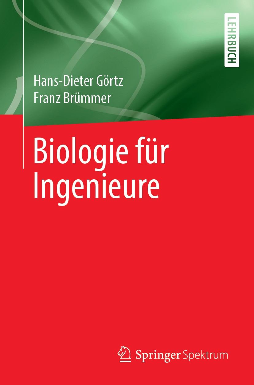 Titlebook: Biologie für Ingenieure; Hans-Dieter Görtz,Franz Brümmer Textbook 2012 Springer-Verlag GmbH Deutschland, ein Teil von Springer Nature 2012 Titlebook: Biologie für Ingenieure; Hans-Dieter Görtz,Franz Brümmer Textbook 2012 Springer-Verlag GmbH Deutschland, ein Teil von Springer Nature 2012