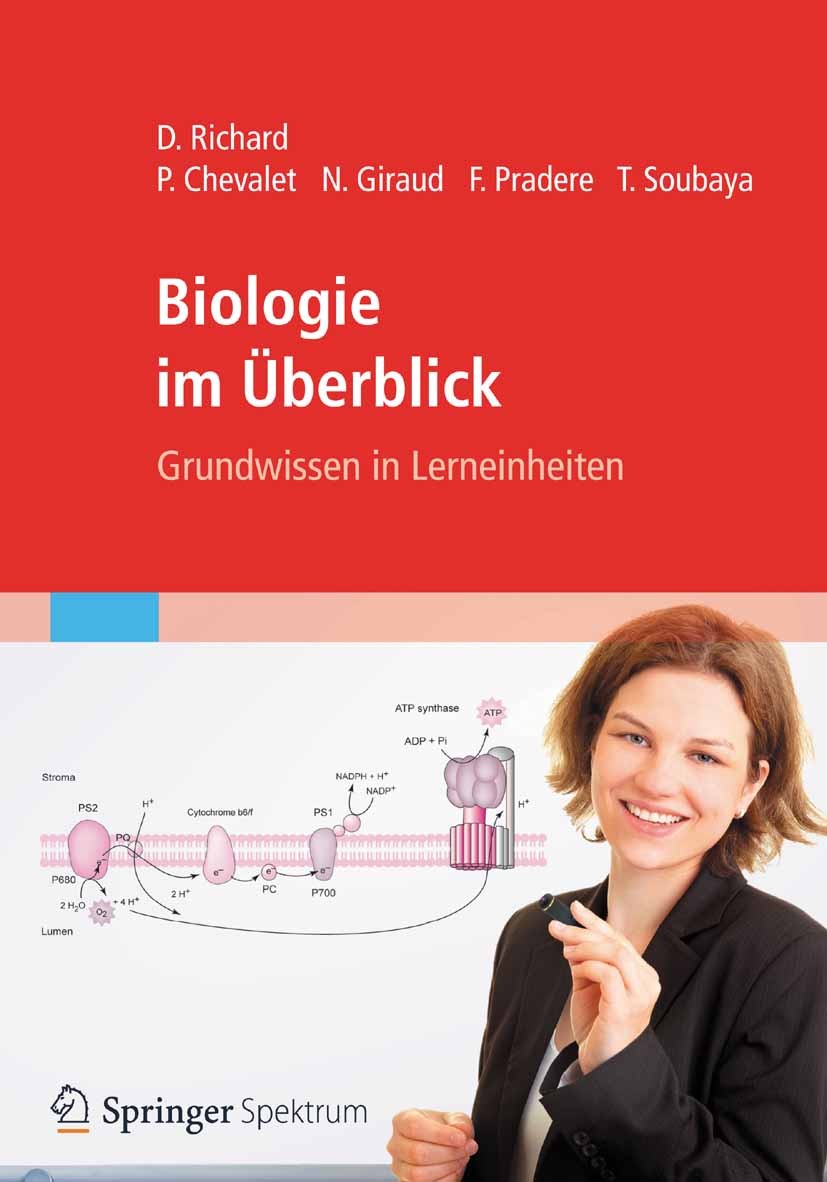 Titlebook: Biologie im Überblick; Grundwissen in Lerne Daniel Richard,Patrick Chevalet,Thierry Soubaya Textbook 2013 Springer Berlin Heidelberg 2013 B Titlebook: Biologie im Überblick; Grundwissen in Lerne Daniel Richard,Patrick Chevalet,Thierry Soubaya Textbook 2013 Springer Berlin Heidelberg 2013 B