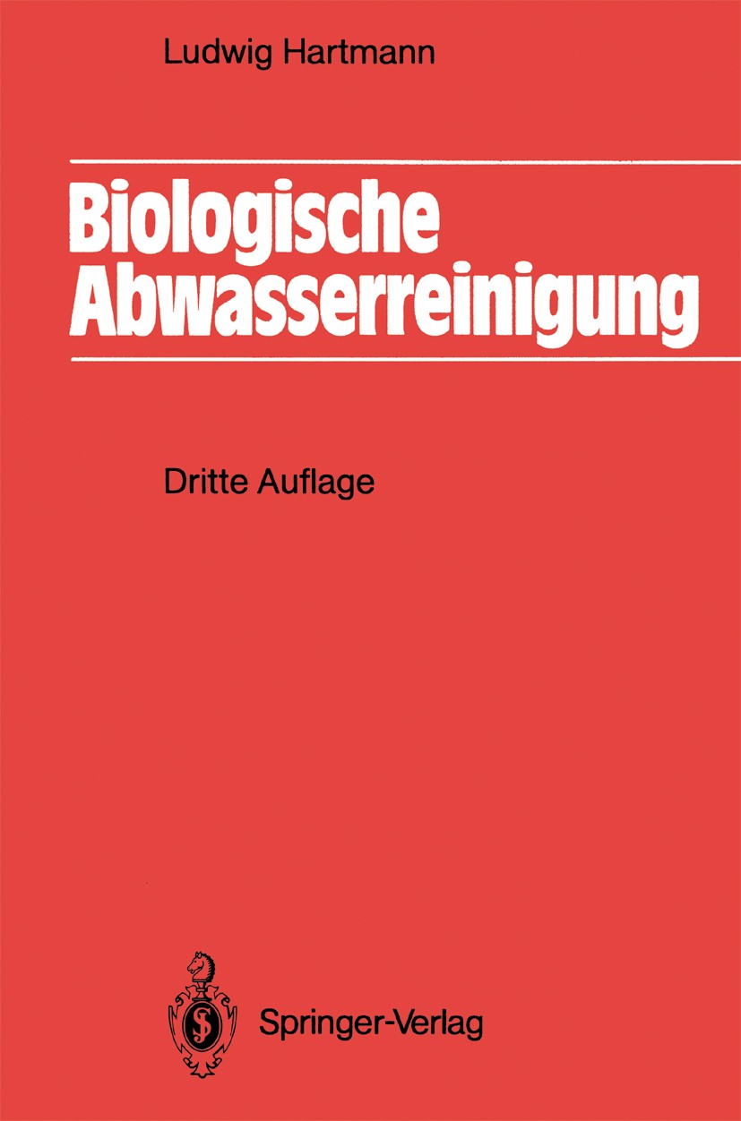Titlebook: Biologische Abwasserreinigung; Ludwig Hartmann Textbook 1992Latest edition Springer-Verlag Berlin Heidelberg 1992 Abwasserbehandlung.Abwas Titlebook: Biologische Abwasserreinigung; Ludwig Hartmann Textbook 1992Latest edition Springer-Verlag Berlin Heidelberg 1992 Abwasserbehandlung.Abwas