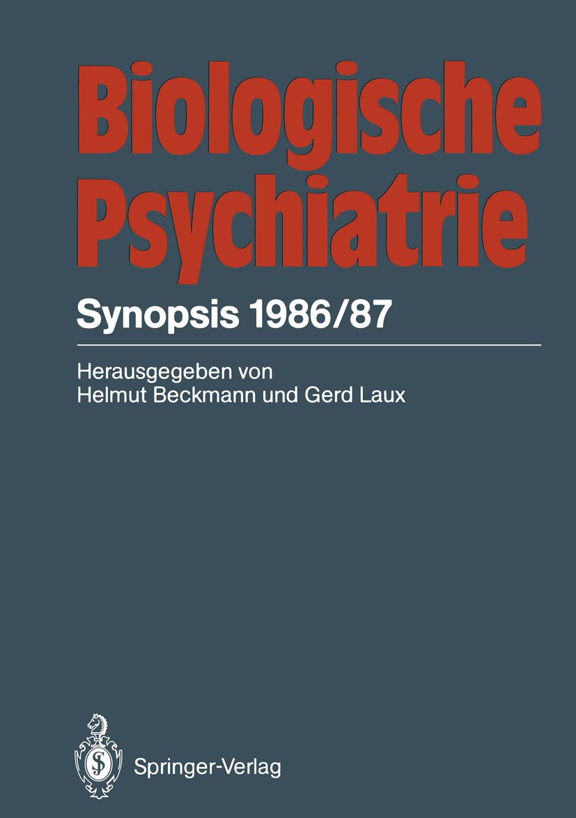 Titlebook: Biologische Psychiatrie; Synopsis 1986/87 Helmut Beckmann (Direktor),Gerd Laux (Oberarzt) Book 1988Latest edition Springer-Verlag Berlin He Titlebook: Biologische Psychiatrie; Synopsis 1986/87 Helmut Beckmann (Direktor),Gerd Laux (Oberarzt) Book 1988Latest edition Springer-Verlag Berlin He