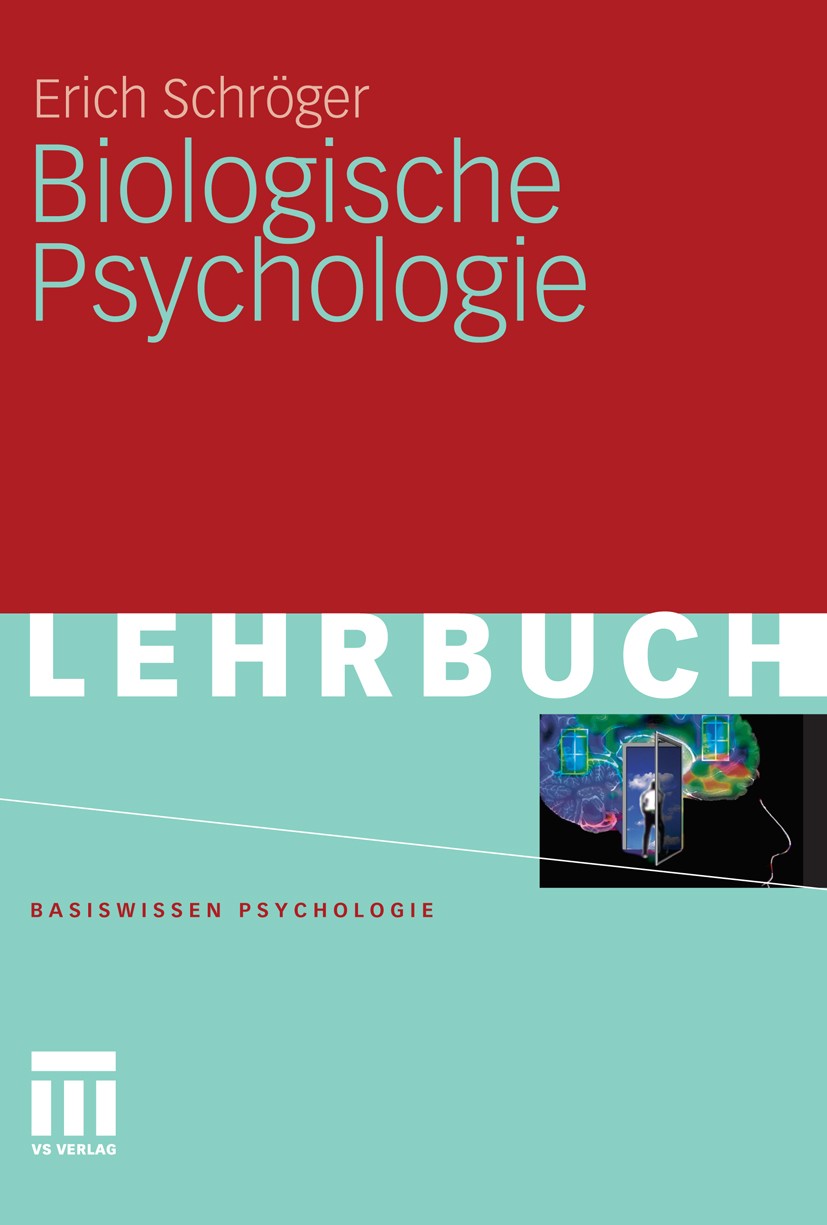 Titlebook: Biologische Psychologie; Erich Schröger Textbook 20101st edition VS Verlag für Sozialwissenschaften | Springer Fachmedien Wiesbaden GmbH, Titlebook: Biologische Psychologie; Erich Schröger Textbook 20101st edition VS Verlag für Sozialwissenschaften | Springer Fachmedien Wiesbaden GmbH,