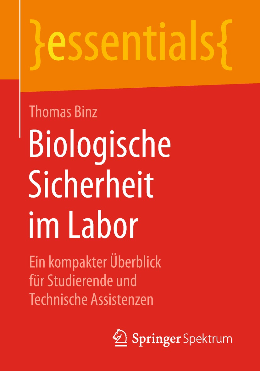 Titlebook: Biologische Sicherheit im Labor; Ein kompakter Überbl Thomas Binz Book 2018 Der/die Herausgeber bzw. der/die Autor(en), exklusiv lizenziert Titlebook: Biologische Sicherheit im Labor; Ein kompakter Überbl Thomas Binz Book 2018 Der/die Herausgeber bzw. der/die Autor(en), exklusiv lizenziert
