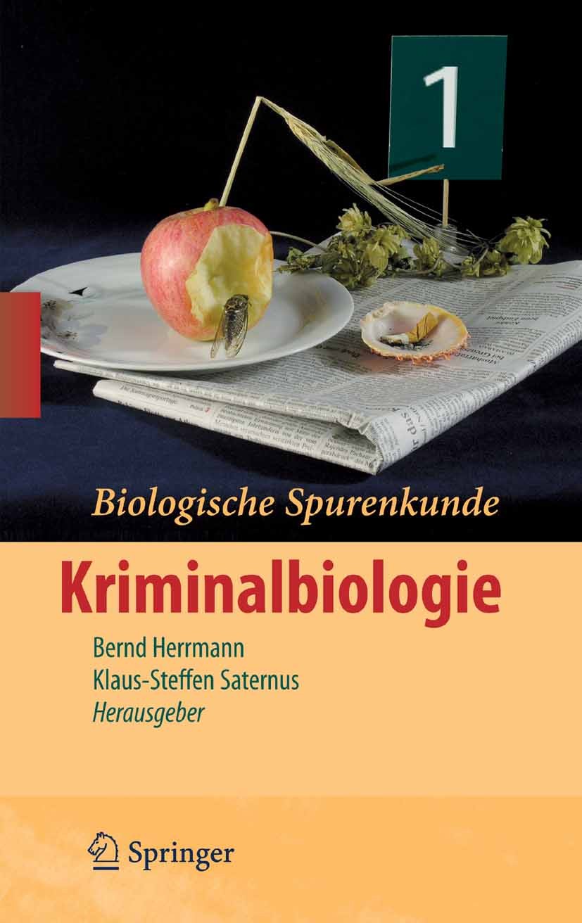 Titlebook: Biologische Spurenkunde; Band 1: Kriminalbiol Bernd Herrmann,Klaus-Steffen Saternus Textbook 2007 Springer-Verlag Berlin Heidelberg 2007 Bi Titlebook: Biologische Spurenkunde; Band 1: Kriminalbiol Bernd Herrmann,Klaus-Steffen Saternus Textbook 2007 Springer-Verlag Berlin Heidelberg 2007 Bi