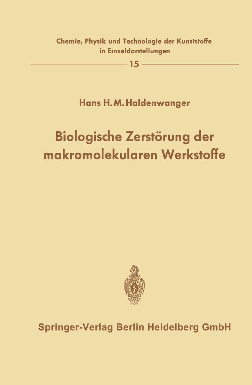 Titlebook: Biologische Zerstörung der makromolekularen Werkstoffe; Hans H. M. Haldenwanger,G. H. Göttner Book 1970 Springer-Verlag Berlin Heidelberg Titlebook: Biologische Zerstörung der makromolekularen Werkstoffe; Hans H. M. Haldenwanger,G. H. Göttner Book 1970 Springer-Verlag Berlin Heidelberg