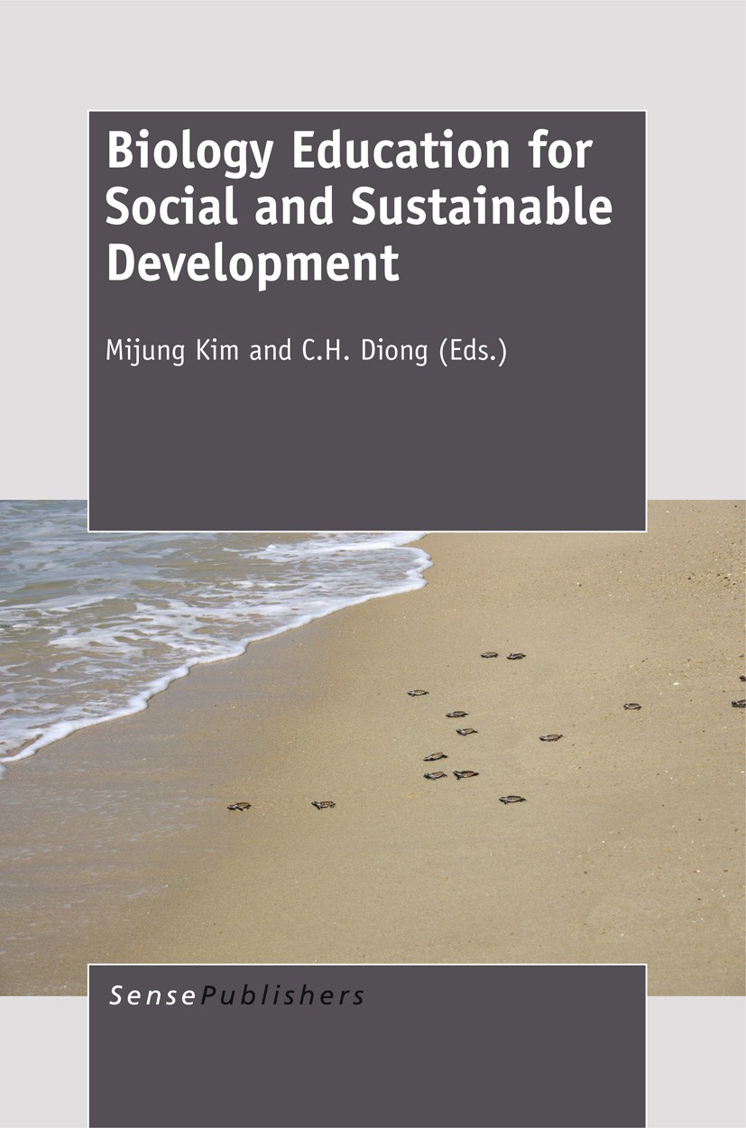 Titlebook: Biology Education for Social and Sustainable Development; Mijung Kim,C. H. Diong Book 2012 SensePublishers 2012 sustainable development.bi Titlebook: Biology Education for Social and Sustainable Development; Mijung Kim,C. H. Diong Book 2012 SensePublishers 2012 sustainable development.bi