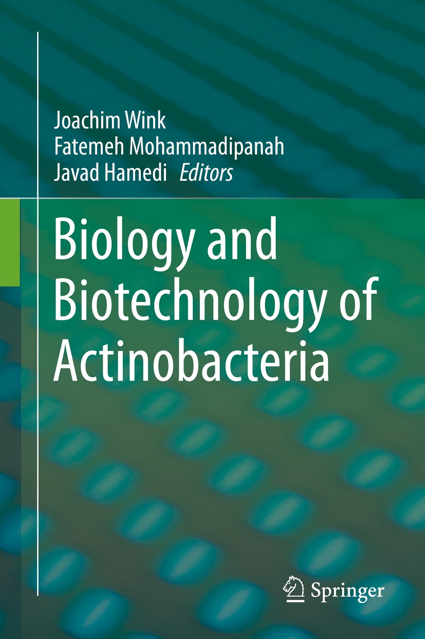 Titlebook: Biology and Biotechnology of Actinobacteria; Joachim Wink,Fatemeh Mohammadipanah,Javad Hamedi Book 2017 Springer International Publishing Titlebook: Biology and Biotechnology of Actinobacteria; Joachim Wink,Fatemeh Mohammadipanah,Javad Hamedi Book 2017 Springer International Publishing