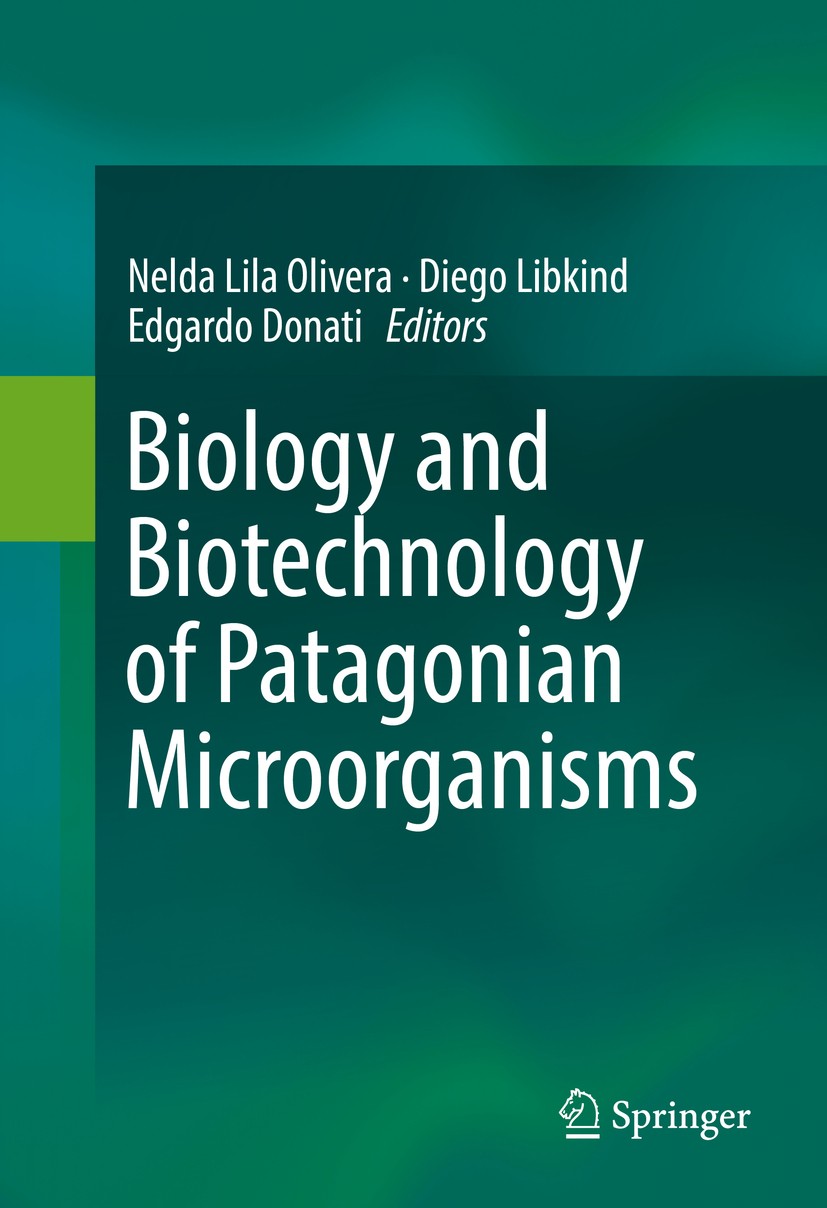 Titlebook: Biology and Biotechnology of Patagonian Microorganisms; Nelda Lila Olivera,Diego Libkind,Edgardo Donati Book 2016 Springer International P Titlebook: Biology and Biotechnology of Patagonian Microorganisms; Nelda Lila Olivera,Diego Libkind,Edgardo Donati Book 2016 Springer International P