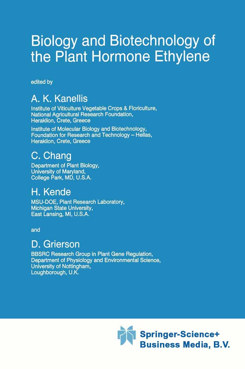 Titlebook: Biology and Biotechnology of the Plant Hormone Ethylene; A. K. Kanellis,C. Chang,D. Grierson Book 1997 Springer Science+Business Media Dor Titlebook: Biology and Biotechnology of the Plant Hormone Ethylene; A. K. Kanellis,C. Chang,D. Grierson Book 1997 Springer Science+Business Media Dor