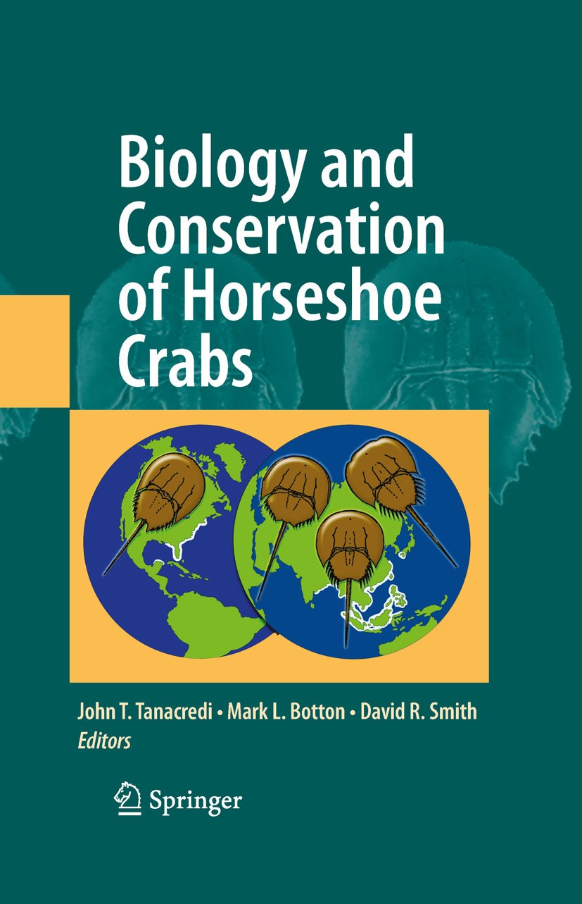 Titlebook: Biology and Conservation of Horseshoe Crabs; John T. Tanacredi,Mark L. Botton,David Smith Book 2009 Springer-Verlag US 2009 Biome.Ecology. Titlebook: Biology and Conservation of Horseshoe Crabs; John T. Tanacredi,Mark L. Botton,David Smith Book 2009 Springer-Verlag US 2009 Biome.Ecology.