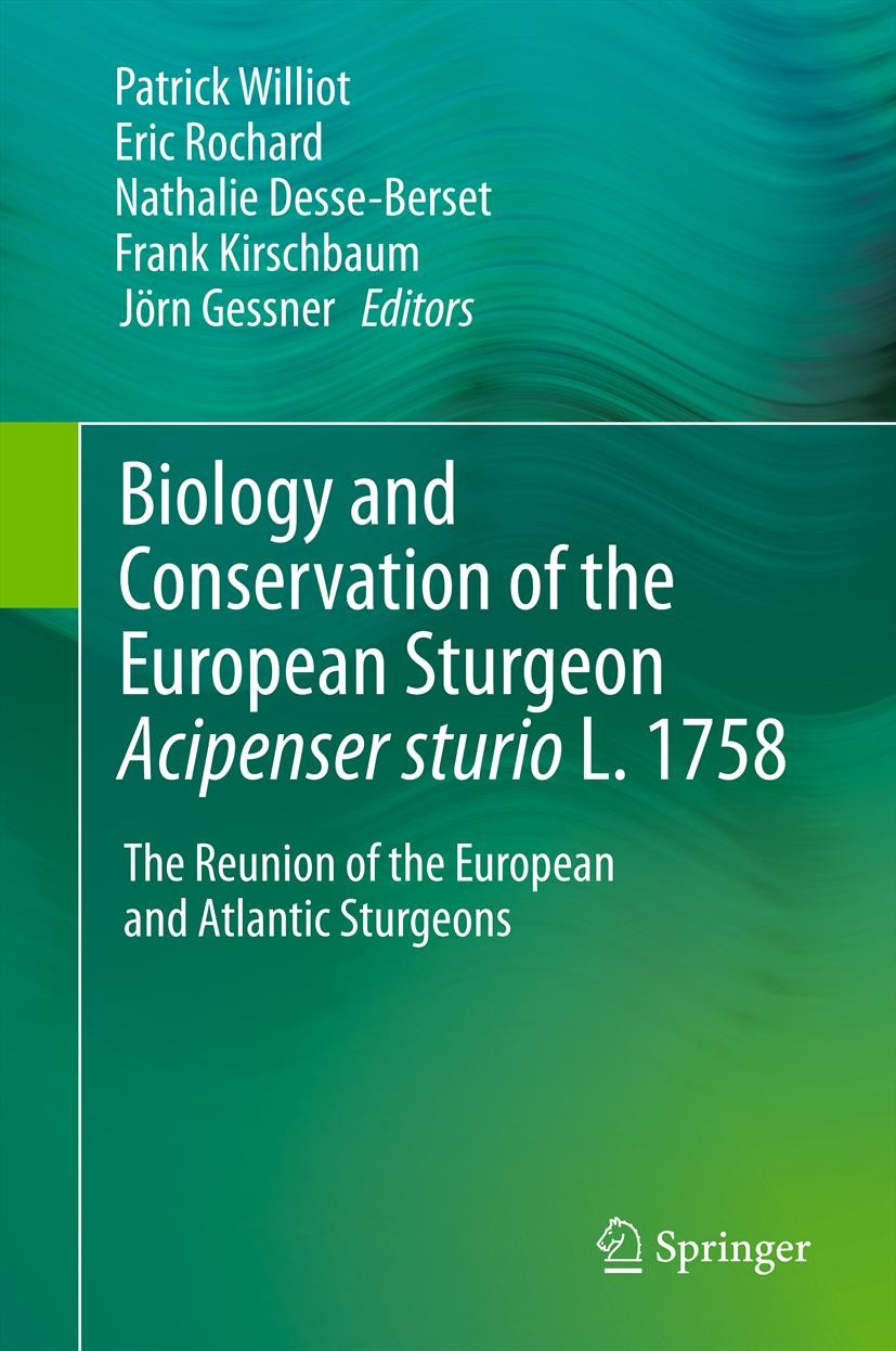 Titlebook: Biology and Conservation of the European Sturgeon Acipenser sturio L. 1758; The Reunion of the E Patrick Williot,Eric Rochard,Jörn Gessner Titlebook: Biology and Conservation of the European Sturgeon Acipenser sturio L. 1758; The Reunion of the E Patrick Williot,Eric Rochard,Jörn Gessner