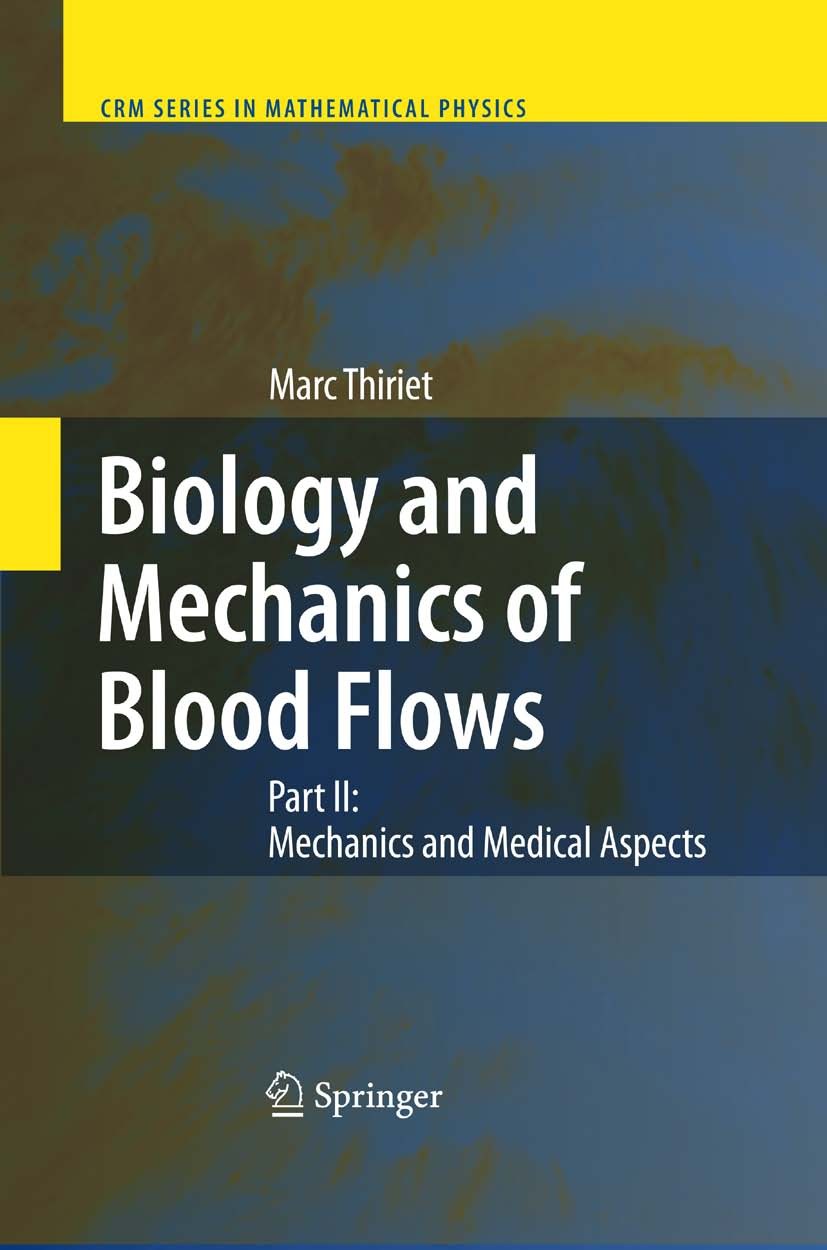 Titlebook: Biology and Mechanics of Blood Flows; Part II: Mechanics a Marc Thiriet Book 2008 Springer-Verlag New York 2008 anatomy.cardiovascular.cont Titlebook: Biology and Mechanics of Blood Flows; Part II: Mechanics a Marc Thiriet Book 2008 Springer-Verlag New York 2008 anatomy.cardiovascular.cont