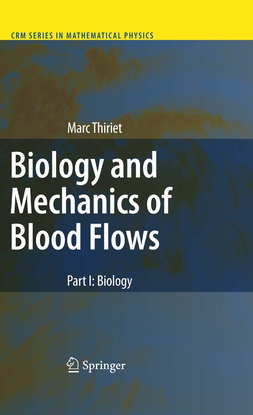 Titlebook: Biology and Mechanics of Blood Flows; Part I: Biology Marc Thiriet Book 2008 Springer-Verlag New York 2008 biochemical reaction.cardiovascu Titlebook: Biology and Mechanics of Blood Flows; Part I: Biology Marc Thiriet Book 2008 Springer-Verlag New York 2008 biochemical reaction.cardiovascu