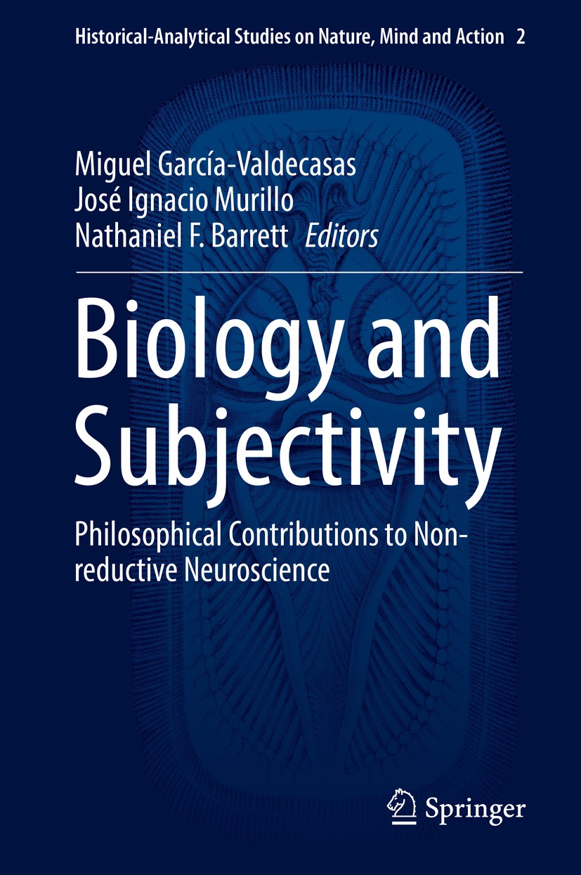 Titlebook: Biology and Subjectivity; Philosophical Contri Miguel García-Valdecasas,José Ignacio Murillo,Nath Book 2016 Springer International Publishi Titlebook: Biology and Subjectivity; Philosophical Contri Miguel García-Valdecasas,José Ignacio Murillo,Nath Book 2016 Springer International Publishi