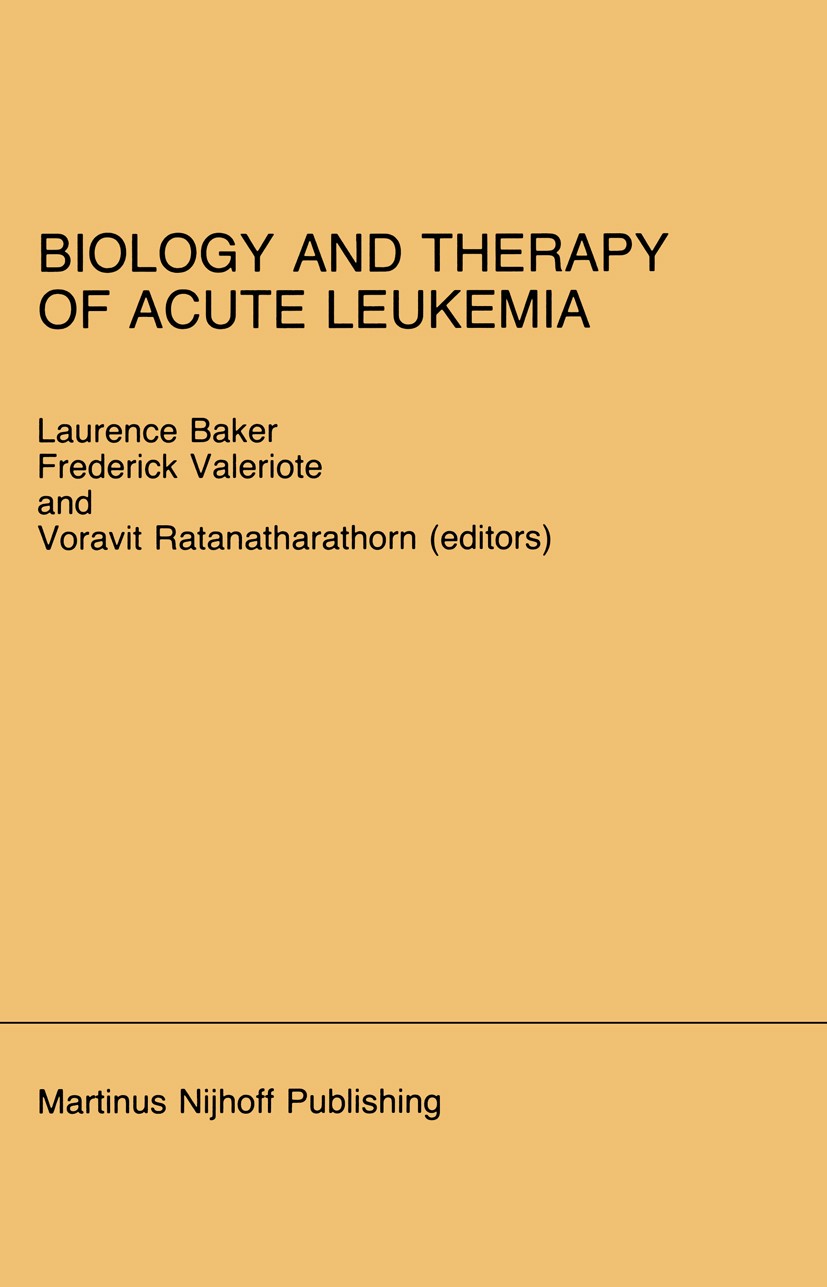 Titlebook: Biology and Therapy of Acute Leukemia; Proceedings of the S Laurence Baker,Frederick Valeriote,Voravit Ratanat Conference proceedings 1985 Titlebook: Biology and Therapy of Acute Leukemia; Proceedings of the S Laurence Baker,Frederick Valeriote,Voravit Ratanat Conference proceedings 1985
