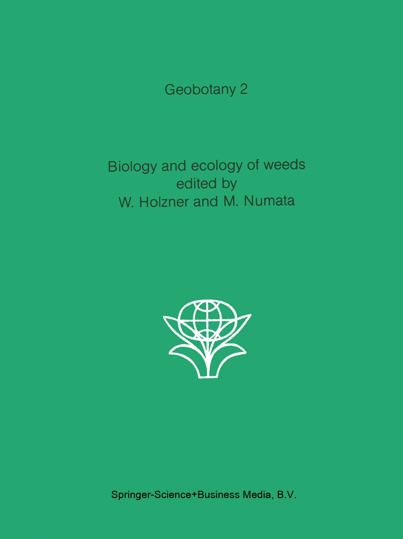 Titlebook: Biology and ecology of weeds; W. Holzner,M. Numata Book 1982 Springer Science+Business Media Dordrecht 1982 Allelopathy.biology.ecology.ev Titlebook: Biology and ecology of weeds; W. Holzner,M. Numata Book 1982 Springer Science+Business Media Dordrecht 1982 Allelopathy.biology.ecology.ev