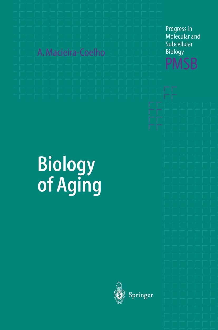 Titlebook: Biology of Aging; Alvaro Macieira-Coelho Book 2003 Springer-Verlag Berlin Heidelberg 2003 Alter.Cancer Research.Entwicklung.Geriatrics.Ger Titlebook: Biology of Aging; Alvaro Macieira-Coelho Book 2003 Springer-Verlag Berlin Heidelberg 2003 Alter.Cancer Research.Entwicklung.Geriatrics.Ger