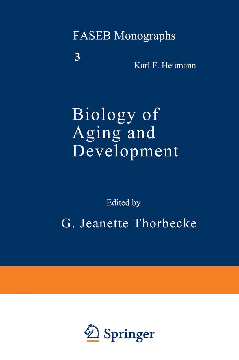Titlebook: Biology of Aging and Development; G. Jeanette Thorbecke Book 1975 Springer Science+Business Media New York 1975 aging.biology.cancer.devel Titlebook: Biology of Aging and Development; G. Jeanette Thorbecke Book 1975 Springer Science+Business Media New York 1975 aging.biology.cancer.devel