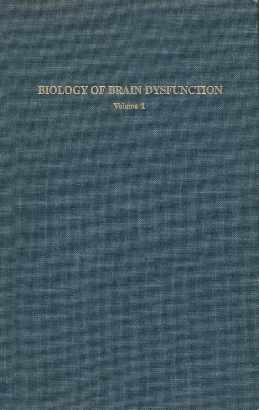 Titlebook: Biology of Brain Dysfunction; Volume 1 Gerald E. Gaull Book 1973 Plenum Press, New York 1973 biology.brain.growth.information.molecular bio Titlebook: Biology of Brain Dysfunction; Volume 1 Gerald E. Gaull Book 1973 Plenum Press, New York 1973 biology.brain.growth.information.molecular bio