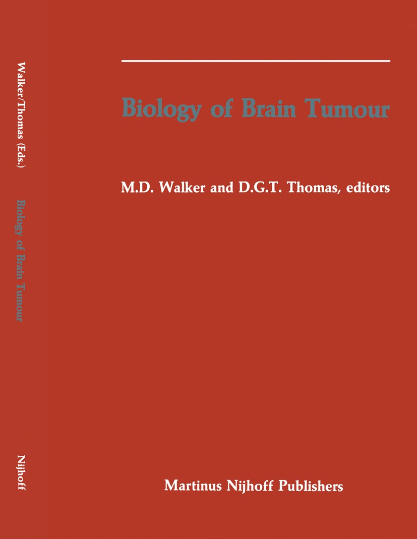 Titlebook: Biology of Brain Tumour; Proceedings of the S Michael D. Walker,David G. T. Thomas Conference proceedings 1986 Springer Science+Business Me Titlebook: Biology of Brain Tumour; Proceedings of the S Michael D. Walker,David G. T. Thomas Conference proceedings 1986 Springer Science+Business Me
