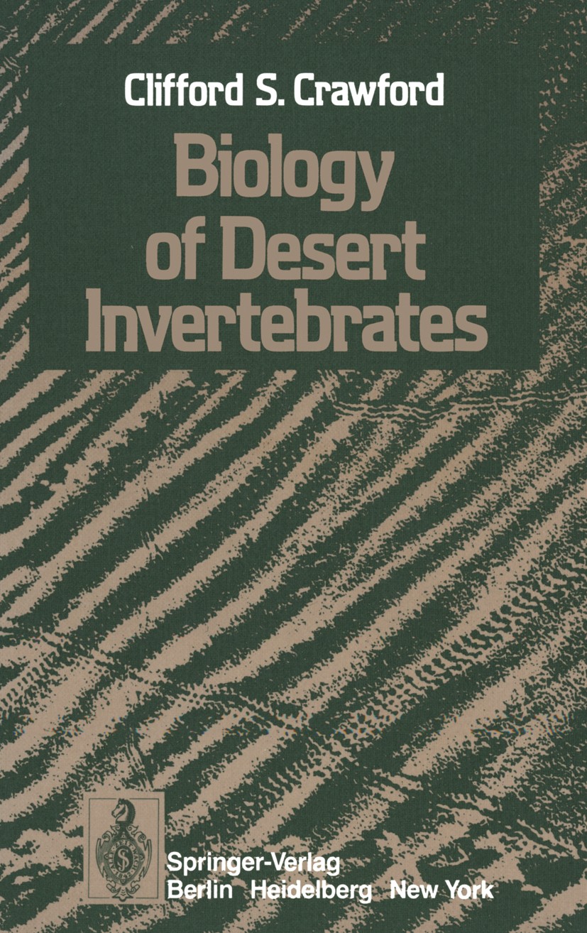 Titlebook: Biology of Desert Invertebrates; Clifford S. Crawford Book 1981 Springer-Verlag Berlin Heidelberg 1981 Seen.Wirbellose.Wüstentiere.animals Titlebook: Biology of Desert Invertebrates; Clifford S. Crawford Book 1981 Springer-Verlag Berlin Heidelberg 1981 Seen.Wirbellose.Wüstentiere.animals