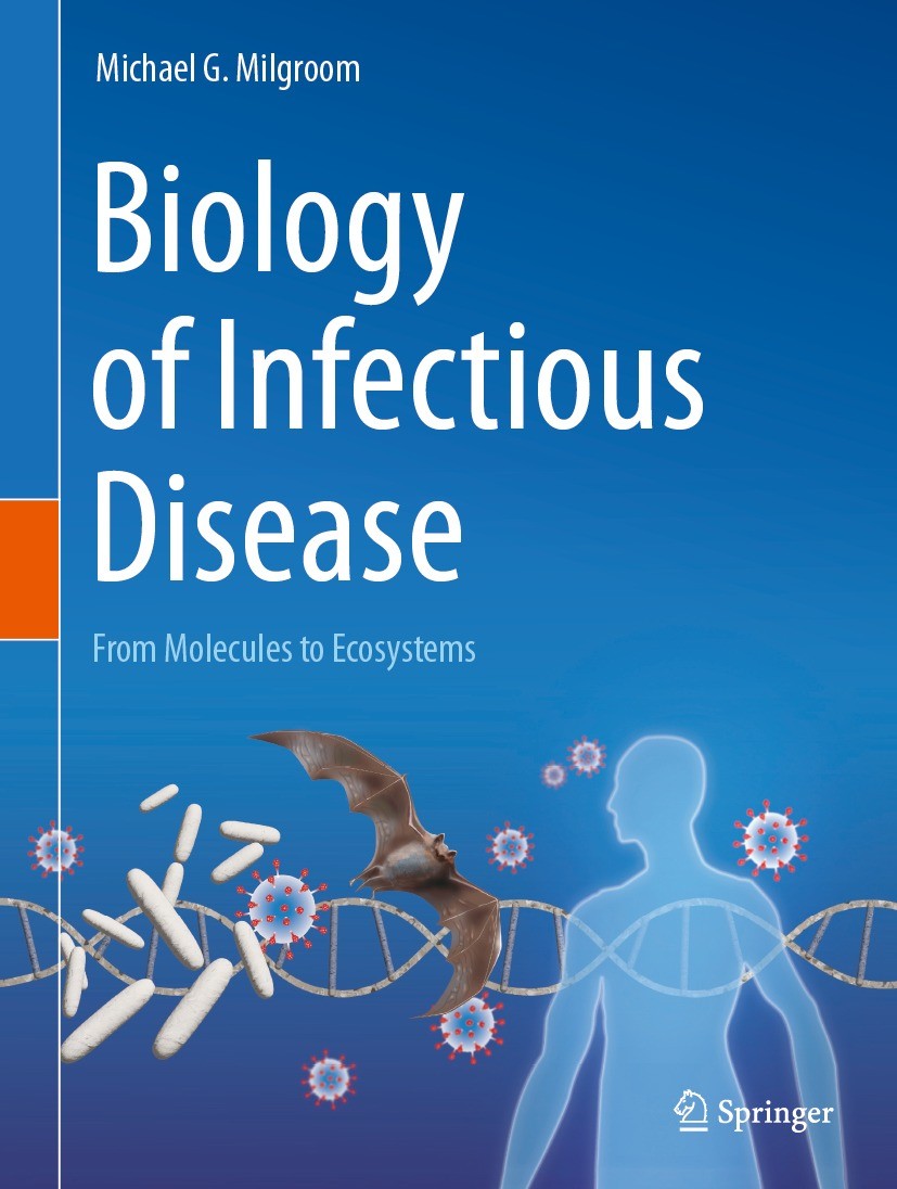 Titlebook: Biology of Infectious Disease; From Molecules to Ec Michael G. Milgroom Textbook 2023 The Editor(s) (if applicable) and The Author(s), unde Titlebook: Biology of Infectious Disease; From Molecules to Ec Michael G. Milgroom Textbook 2023 The Editor(s) (if applicable) and The Author(s), unde
