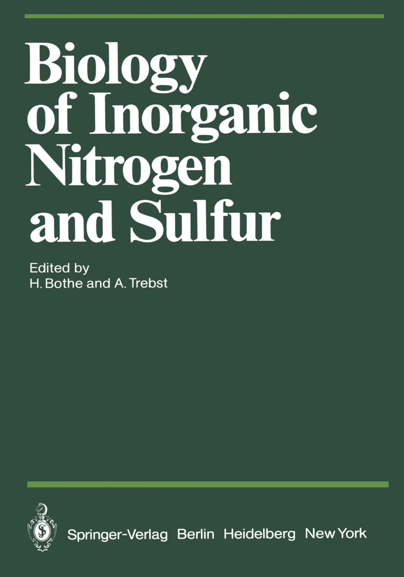 Titlebook: Biology of Inorganic Nitrogen and Sulfur; Hermann Bothe,Achim Trebst Conference proceedings 1981 Springer-Verlag Berlin Heidelberg 1981 Ni Titlebook: Biology of Inorganic Nitrogen and Sulfur; Hermann Bothe,Achim Trebst Conference proceedings 1981 Springer-Verlag Berlin Heidelberg 1981 Ni