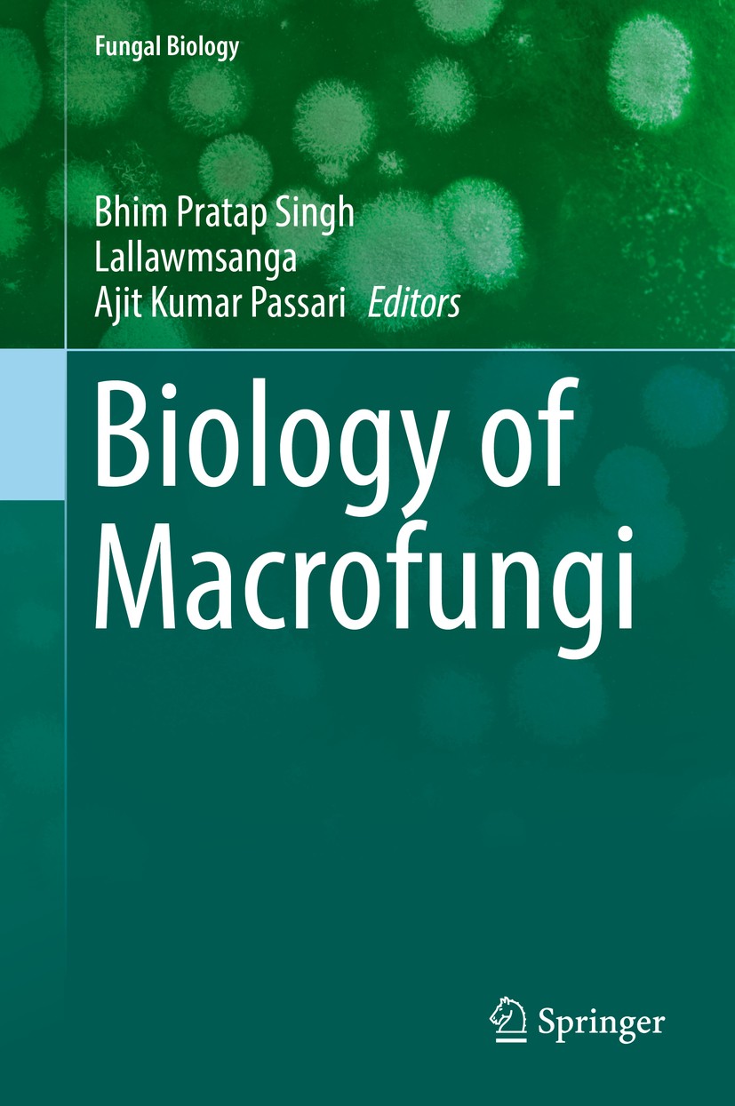 Titlebook: Biology of Macrofungi; Bhim Pratap Singh,Lallawmsanga,Ajit Kumar Passari Book 2018 Springer Nature Switzerland AG 2018 Mushroom biology.Me Titlebook: Biology of Macrofungi; Bhim Pratap Singh,Lallawmsanga,Ajit Kumar Passari Book 2018 Springer Nature Switzerland AG 2018 Mushroom biology.Me