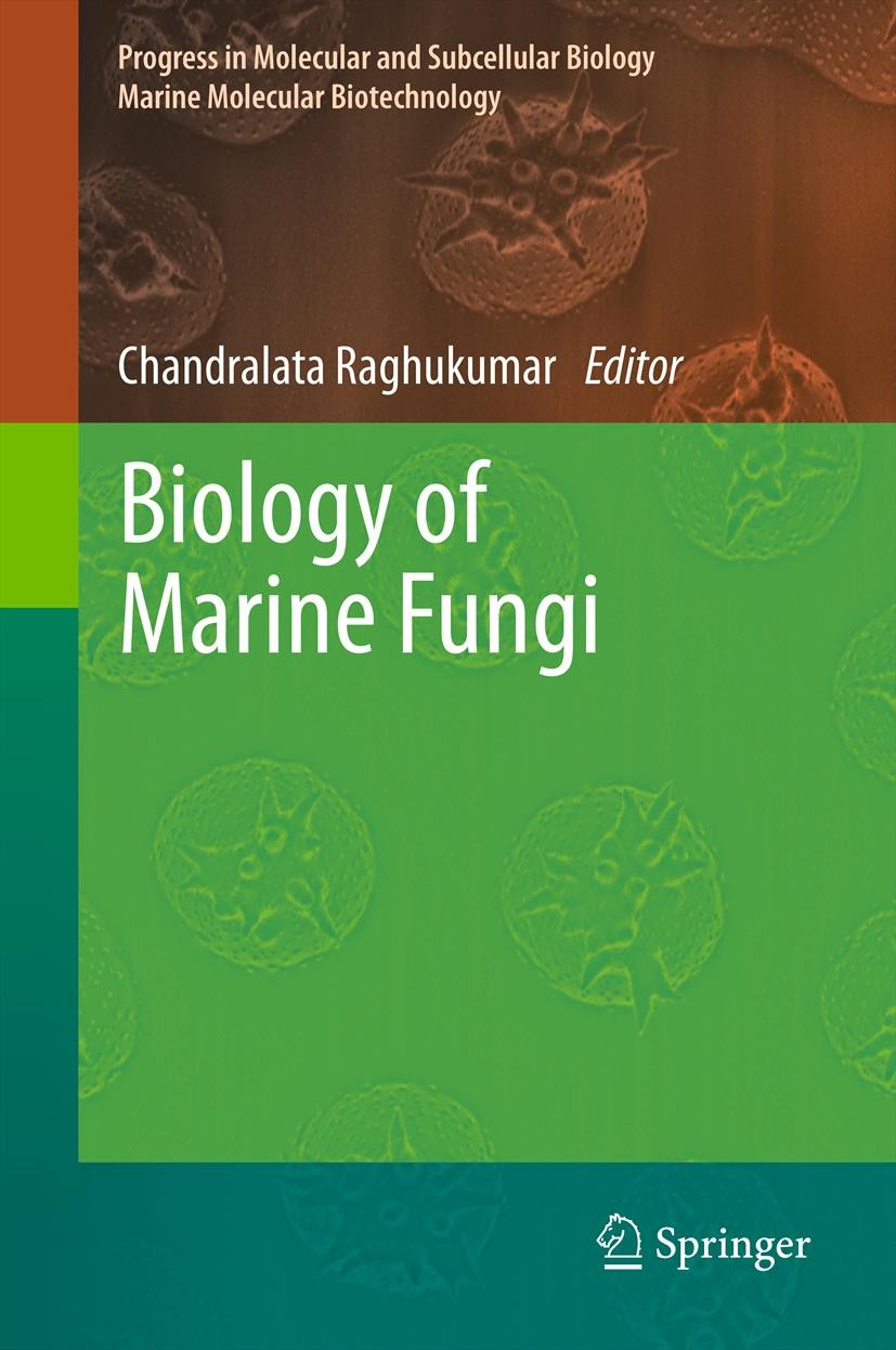 Titlebook: Biology of Marine Fungi; Chandralata Raghukumar Book 2012 Springer-Verlag Berlin Heidelberg 2012 Biotechnology.Marine fungi.Stramenopiles. Titlebook: Biology of Marine Fungi; Chandralata Raghukumar Book 2012 Springer-Verlag Berlin Heidelberg 2012 Biotechnology.Marine fungi.Stramenopiles.